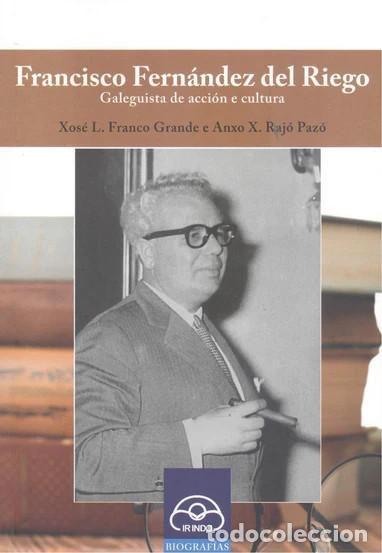 Libros de segunda mano: Francisco Fern&aacute;ndez del Riego galeguista de accion cultura - X.L. Franco Grande e Anxo X. Raj&oacute; Paz&oacute;