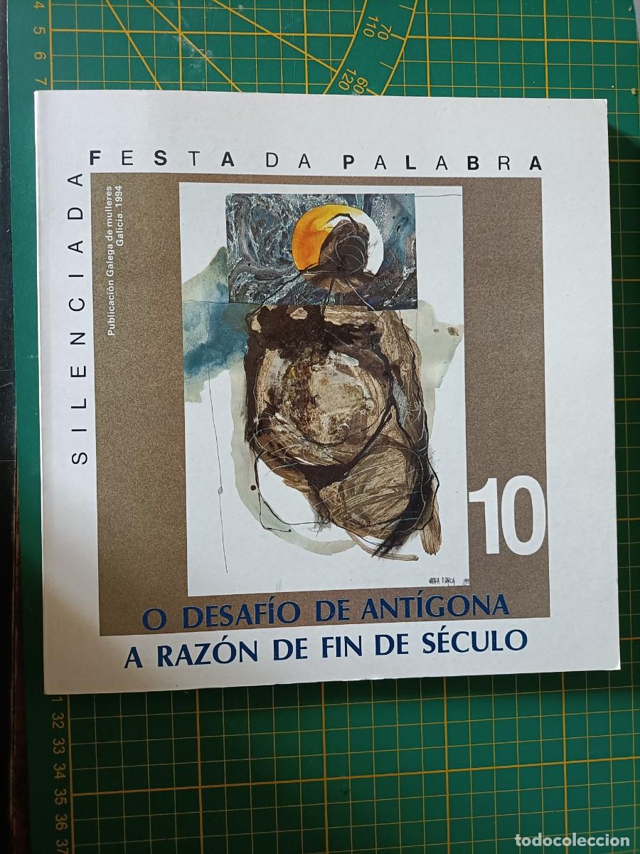 Libros de segunda mano: FESTA DA PALABRA SILENCIADA. N&ordm; 10. O DESAF&Iacute;O DE ANT&Iacute;GONA. A RAZ&Oacute;N DE FIN DE S&Eacute;CULO 1994