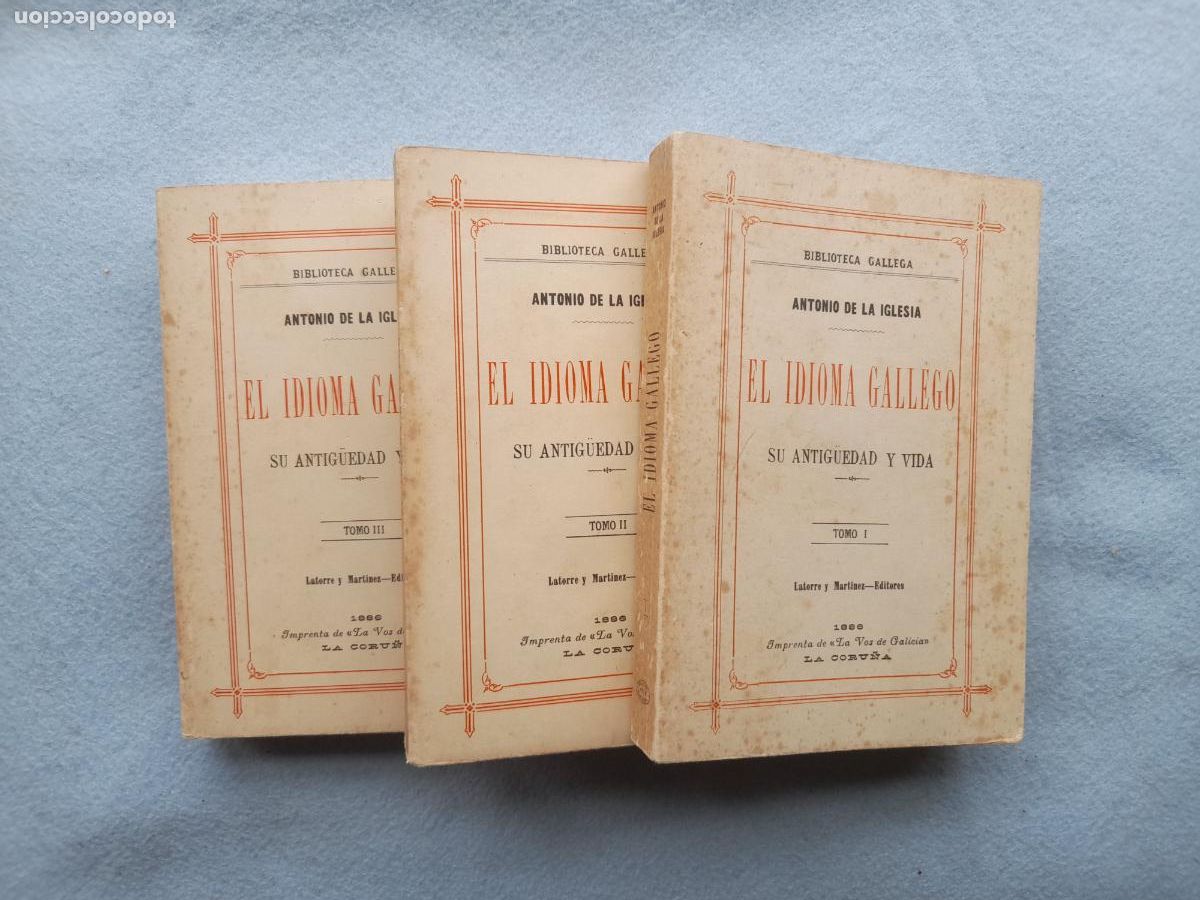 Libros de segunda mano: El Idioma Gallego. Su Antiguedad y Vida. Antonio de la Iglesia. 3 Tomos. Obra Completa.
