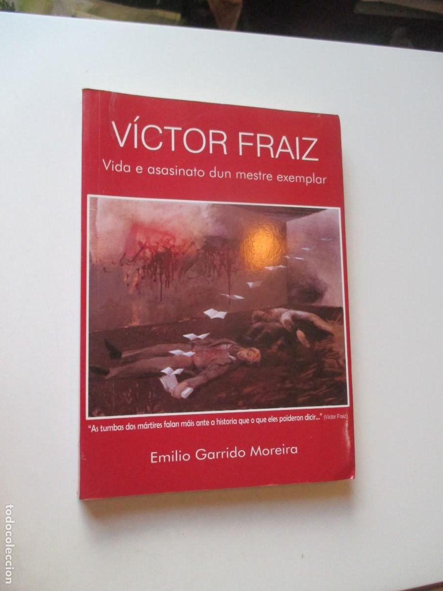 Libros de segunda mano: EMILIO GARRIDO MOREIRA V&iacute;ctor Fraiz Vida e asasinato dun mestre exemplar (gallego) W41096