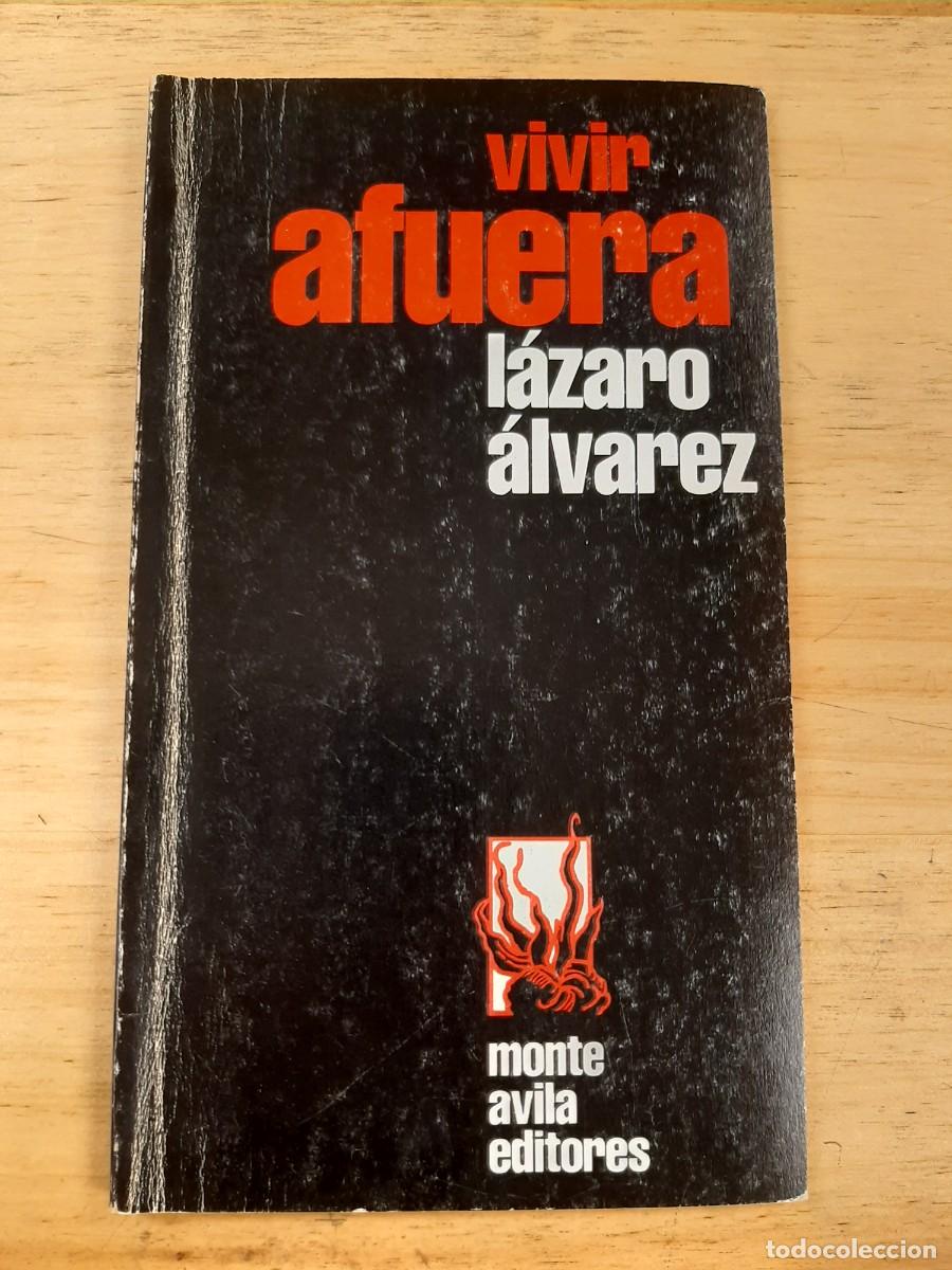 Libros de segunda mano: Vivir afuera - L&aacute;zaro &Aacute;lvarez - Monte &Aacute;vila Editores, 1990