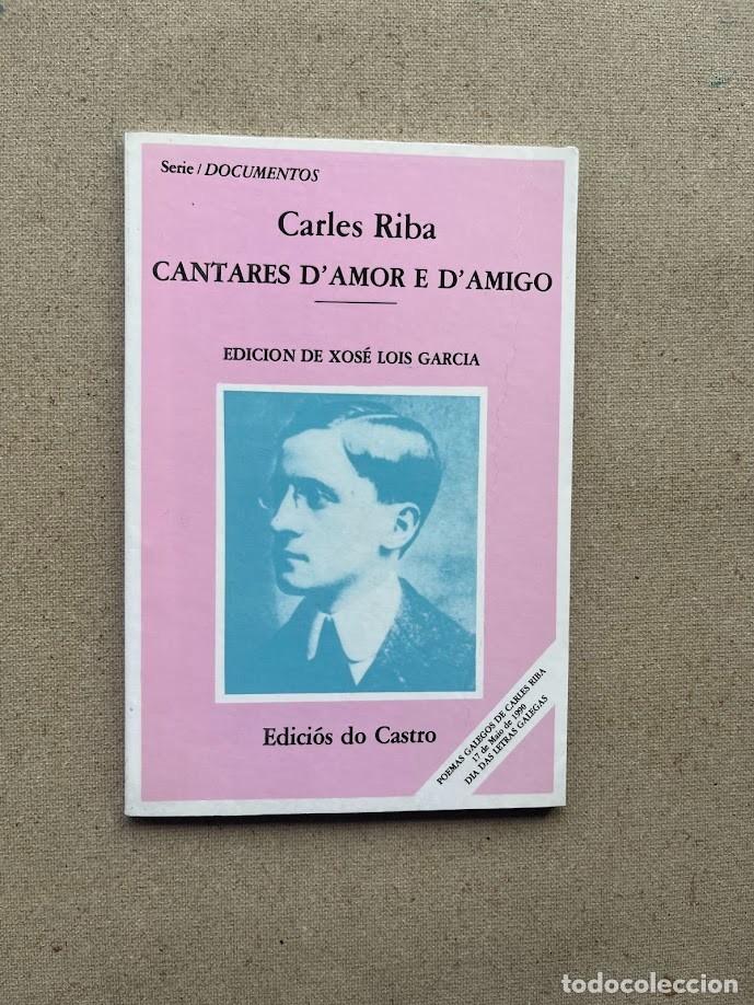 Libros de segunda mano: Carles Riba, Cantares D' amor e D' amigo / Xos&eacute; Lois Garc&iacute;a / Serie N&ordm; 71 / GALLEGO / Edici&oacute;s Castro