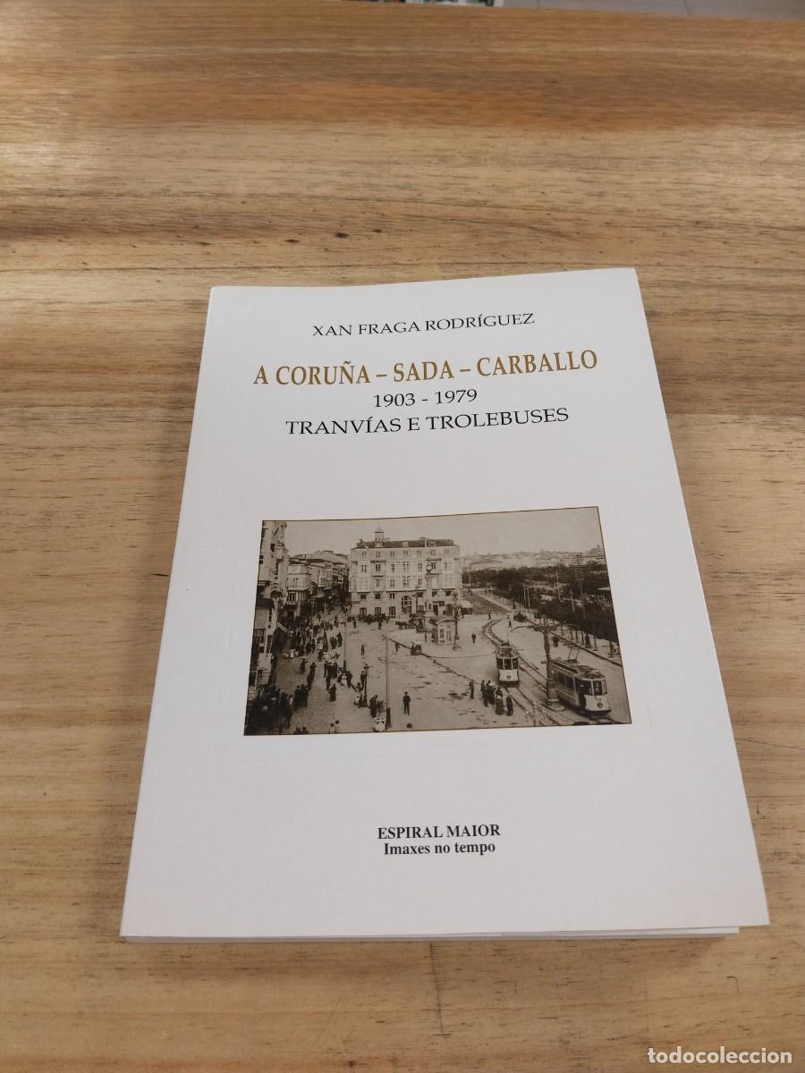 Libros de segunda mano: A Coru&ntilde;a, Sada, Carballo.1903-1979. Tranv&iacute;a e Trolebuses - Xan Fraga Rodr&iacute;guez