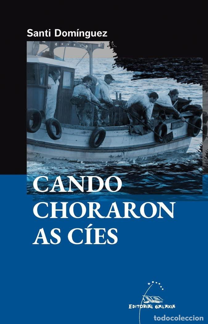 Libros de segunda mano: Cando choraron as C&iacute;es - Santi Dom&iacute;nguez