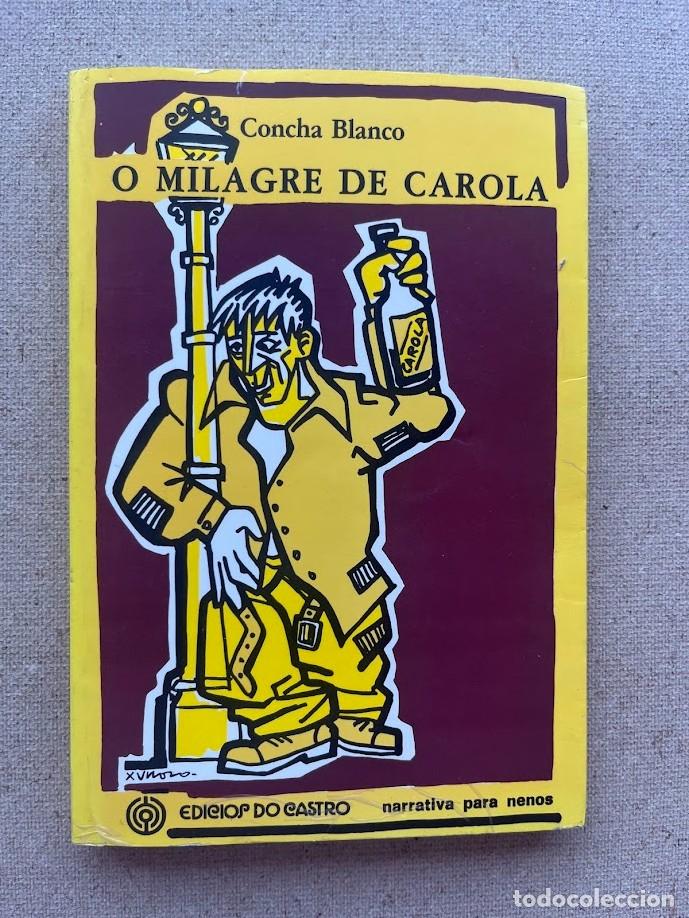 Libros de segunda mano: O Milagre de Carola / Concha Blanco / EN GALLEGO / Edici&oacute;s do Castro /