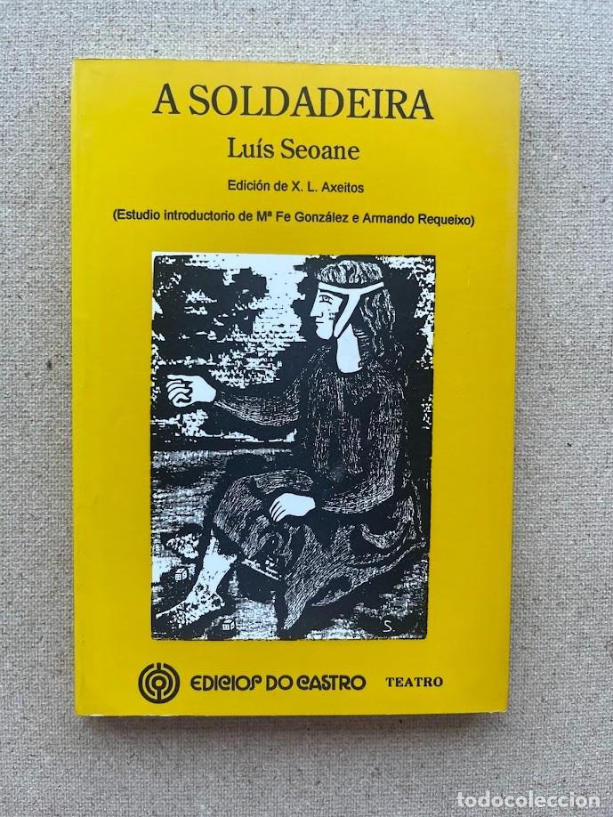 Libros de segunda mano: A Soldadeira / Luis Seoane / EN GALLEGO / Edici&oacute;n de X. L. Axeitos / Teatro / Edici&oacute;s do Castro /