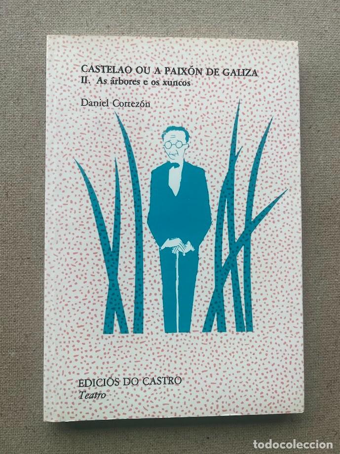 Libros de segunda mano: Castelao ou a paix&oacute;n de Galiza / II As &aacute;rbores e os xuncos / Daniel Cortez&oacute;n / GALLEGO / Do Castro