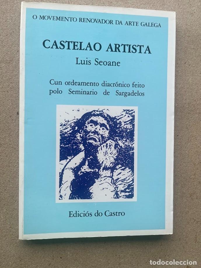 Libros de segunda mano: Castelao Artista / Luis Seoane / Ed. Do Castro / Movemento Renovador Arte Galega N&ordm; 4 / GALLEGO /