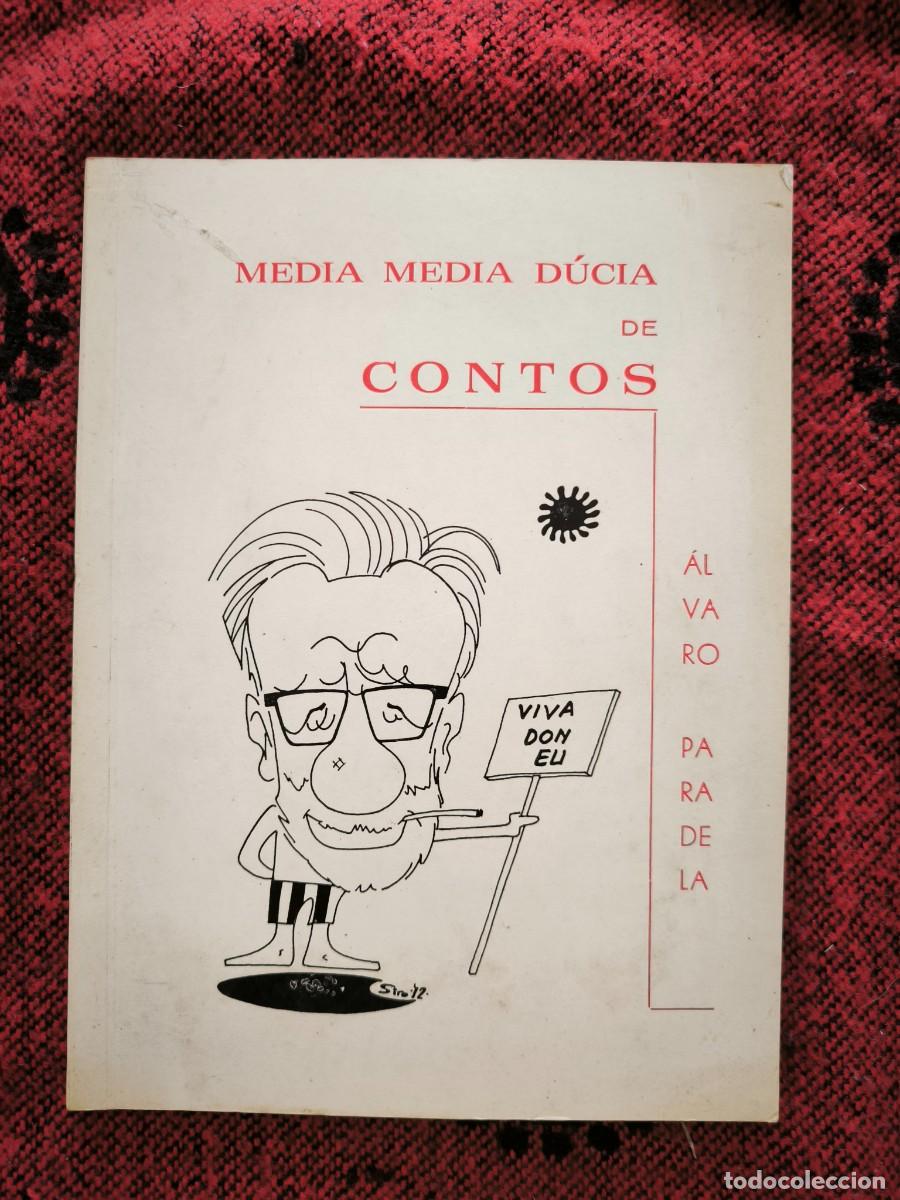 Libros de segunda mano: FIRMADO POR EL AUTOR. LIBRO RARO - Media Media D&uacute;cia De Contos &Aacute;lvaro Paradela
