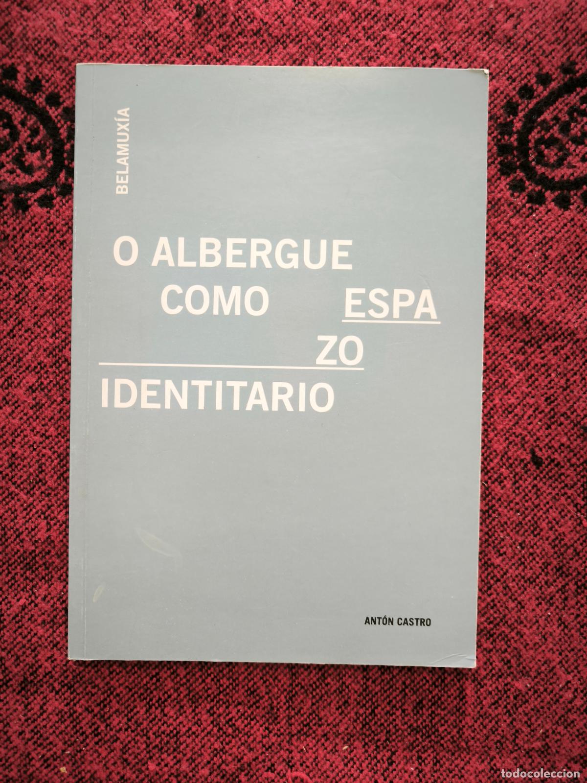 Libros de segunda mano: O Albergue Como Espazo Identitario Belamux&iacute;a Ant&oacute;n Castro Mux&iacute;a Galicia Camino Santiago