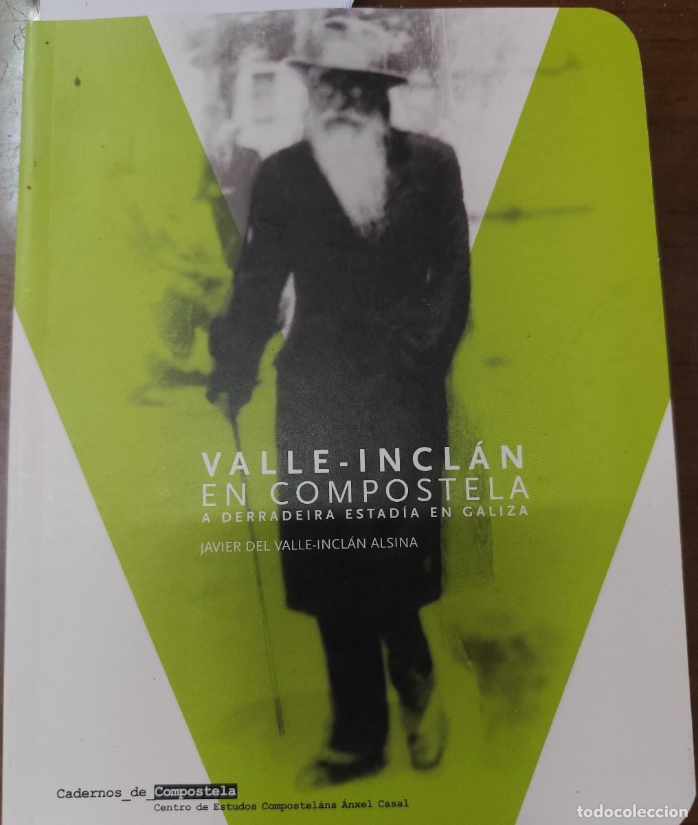Libros de segunda mano: Valle-Incl&aacute;n en Compostela. A derradeira estad&iacute;a en Galiza - Javier Valle-Incl&aacute;n Alsina