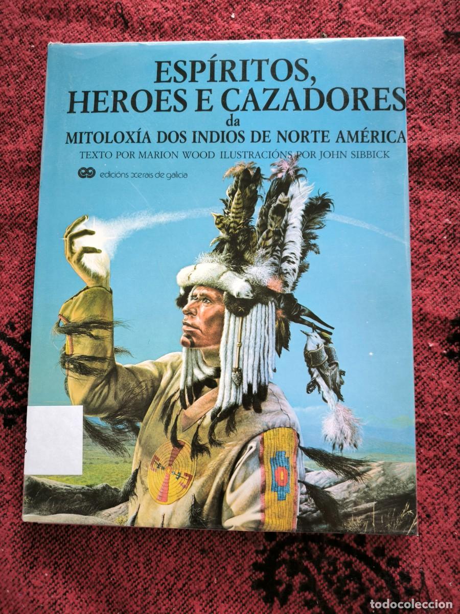Libros de segunda mano: Esp&iacute;ritos, Heroes E Cazadores &middot; Mitolox&iacute;a Dos Indios De Norte Am&eacute;rica &middot; Xerais Ilustrado