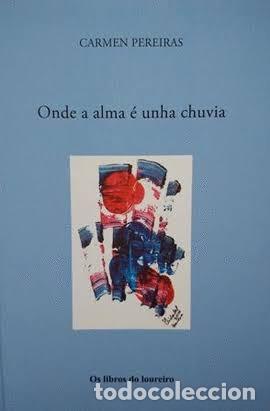 Libros de segunda mano: Onde a alma &eacute; unha chuvia - Carm&eacute;n Pereiras - (ilustraci&oacute;ns de Juan Vidales Pousa)