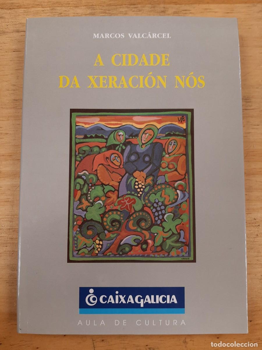 Libros de segunda mano: A cidade da xeraci&oacute;n N&oacute;s - Marcos Valc&aacute;rcel L&oacute;pez - Caixa Galicia, Aula de Cultura de Ourense, 1995