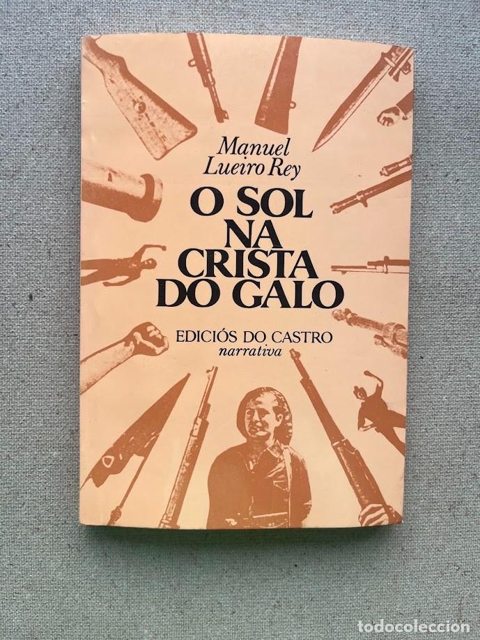 Second hand books: O sol na crista do galo / Manuel Lueiro Rey / EN GALLEGO / Edici&oacute;s Do Castro / Narrativa /