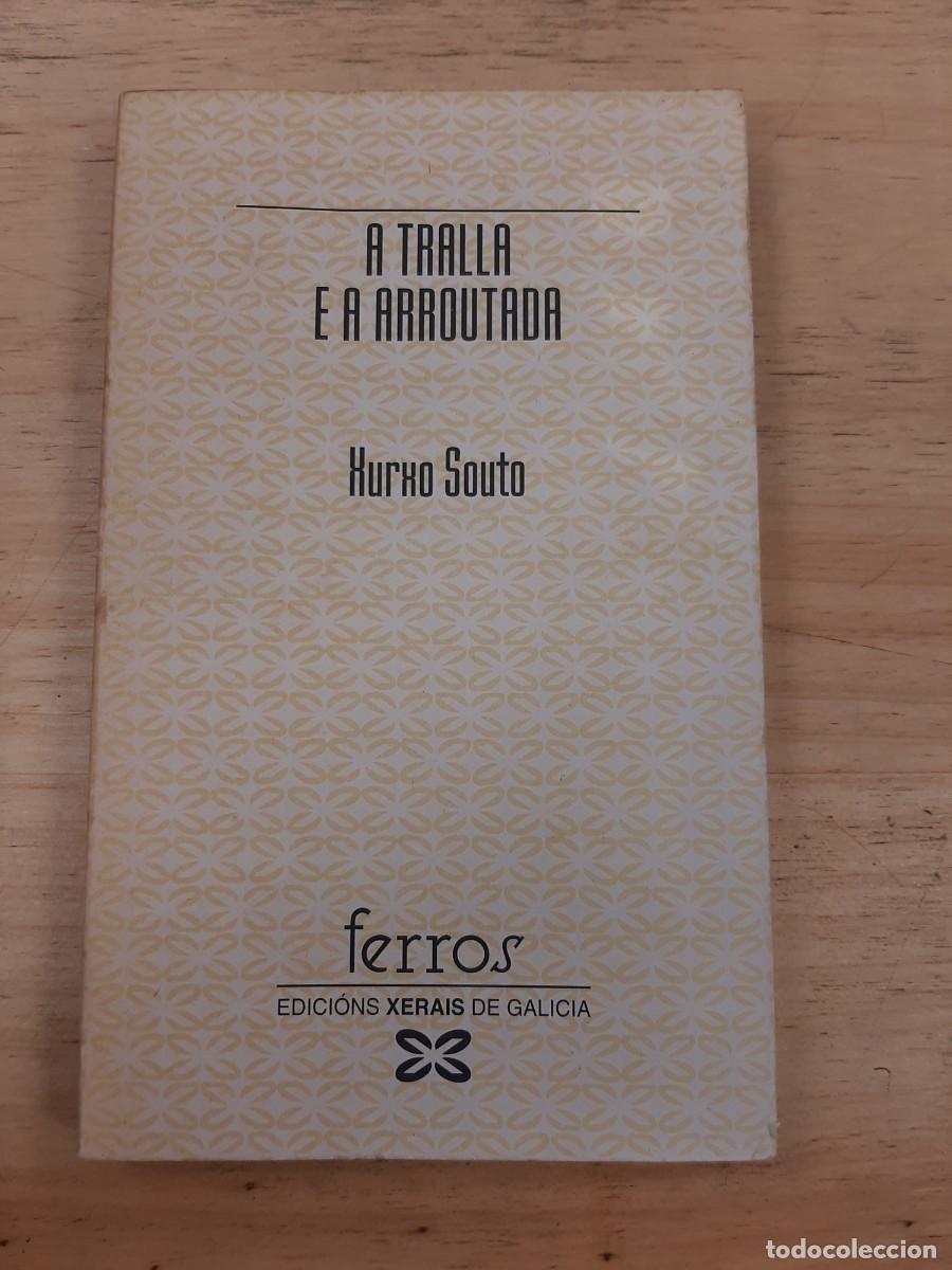 Libros de segunda mano: A tralla e a arroutada - Xurxo Souto - Edici&oacute;ns Xerais de Galicia en 1995