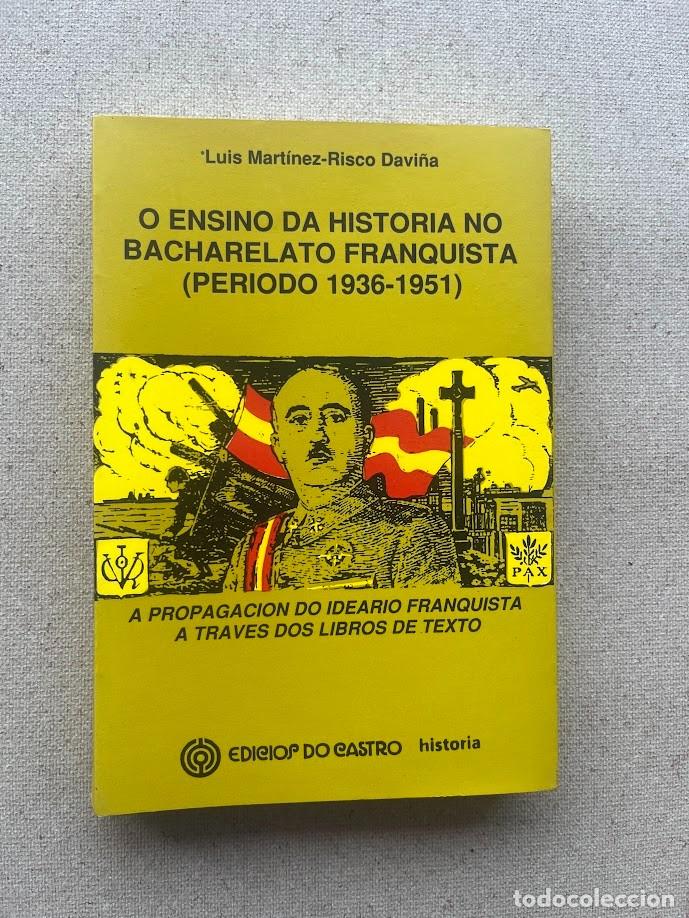 Libros de segunda mano: O ensino da historia no bacharelato franquista (per&iacute;odo 1936-1951) / L. Mart&iacute;nez-Risco / GALLEGO /