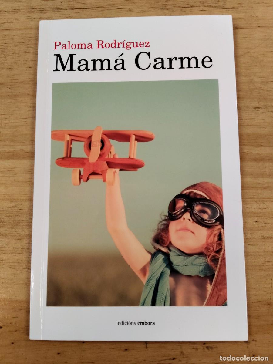 Libros de segunda mano: Mam&aacute; Carme - Paloma Rodr&iacute;guez - Edici&oacute;ns Embora, 2014 (firmado)