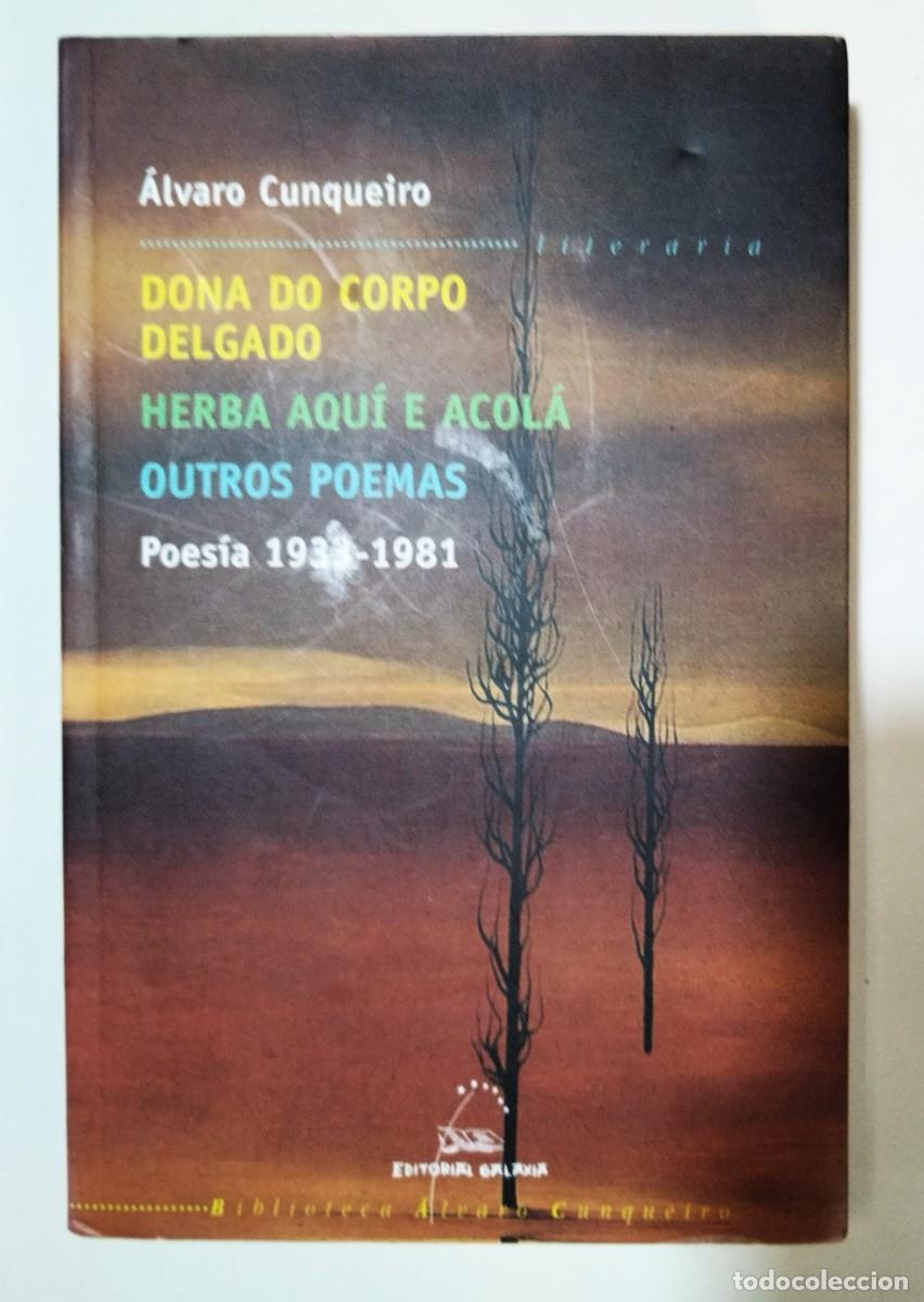 Libros de segunda mano: &Aacute;LVARO CUNQUEIRO. POES&Iacute;A 1933-1981. DONA DO CORPO DELGADO. HERBA AQU&Iacute; E ACOL&Aacute;. OUTROS POEMAS. 2011.