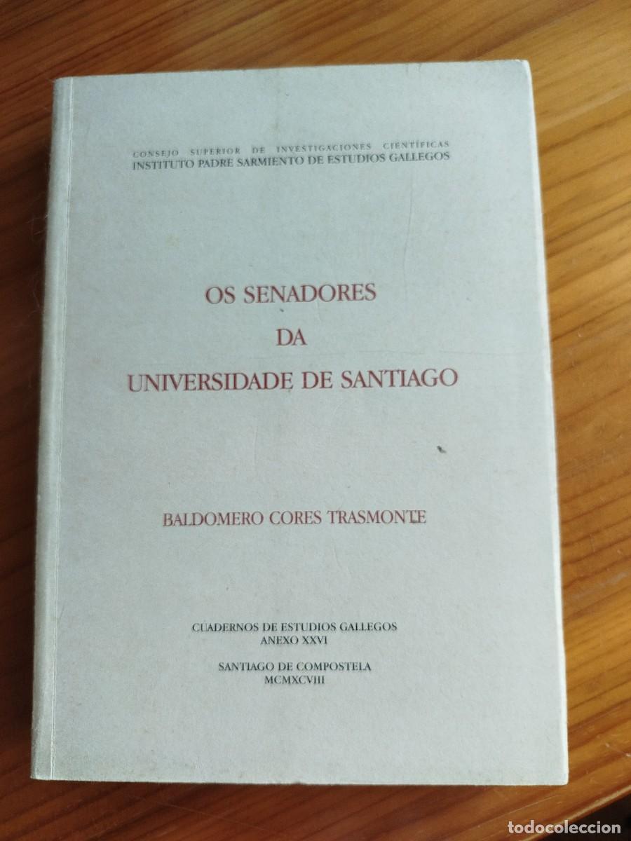 Libros de segunda mano: OS SENADORES DA UNIVERSIDADE DE SANTIAGO. BALDOMERO CORES TRASMONTE. 1998.