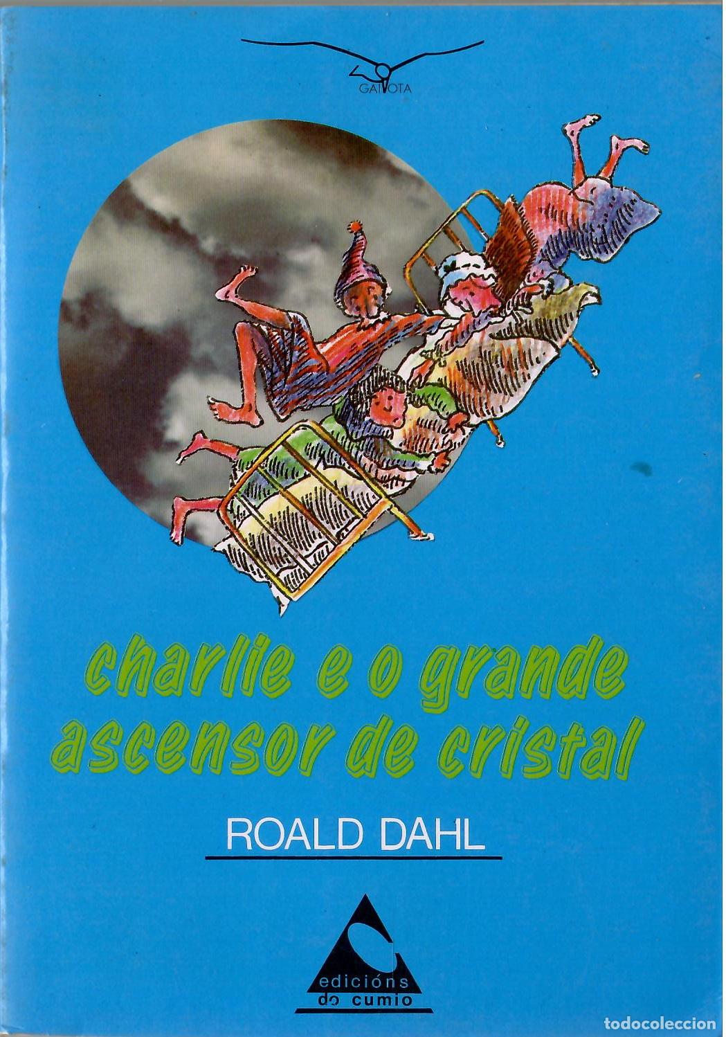 Libros de segunda mano: Charlie e o grande ascensor de cristal (en gallego) - Roald Dahl; Edicions do Cumio