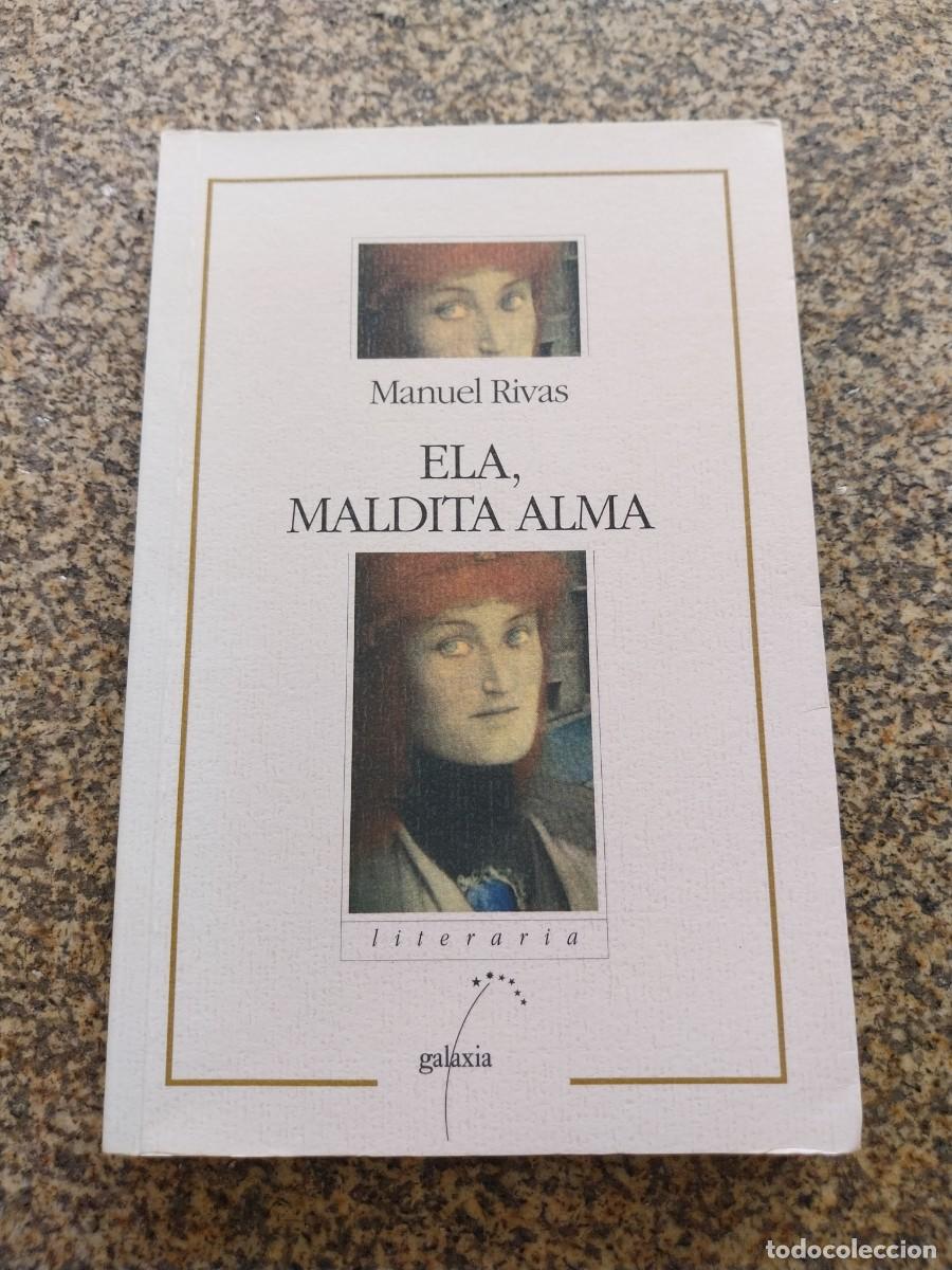 Libros de segunda mano: ELA, MALDITA ALMA -- MANUEL RIVAS --- GALAXIA --