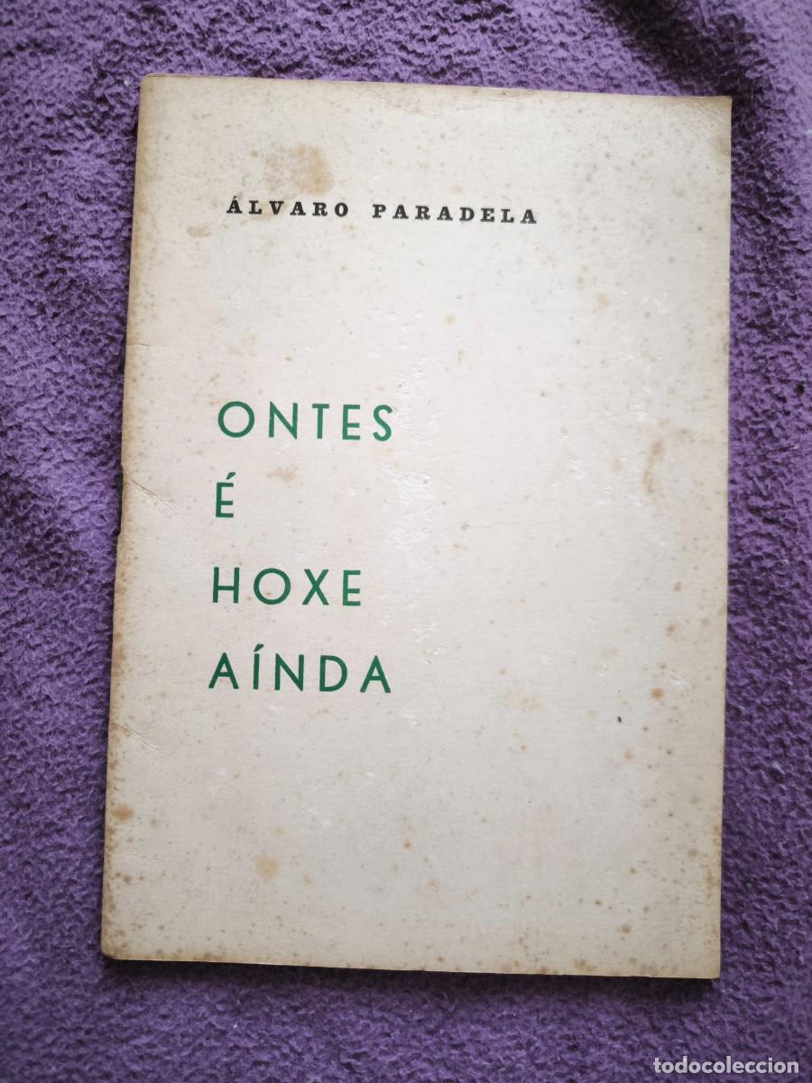 Libros de segunda mano: Ontes &eacute; Hoxe A&iacute;nda &ndash; &Aacute;lvaro Paradela | Ejemplar firmado y dedicado por el autor