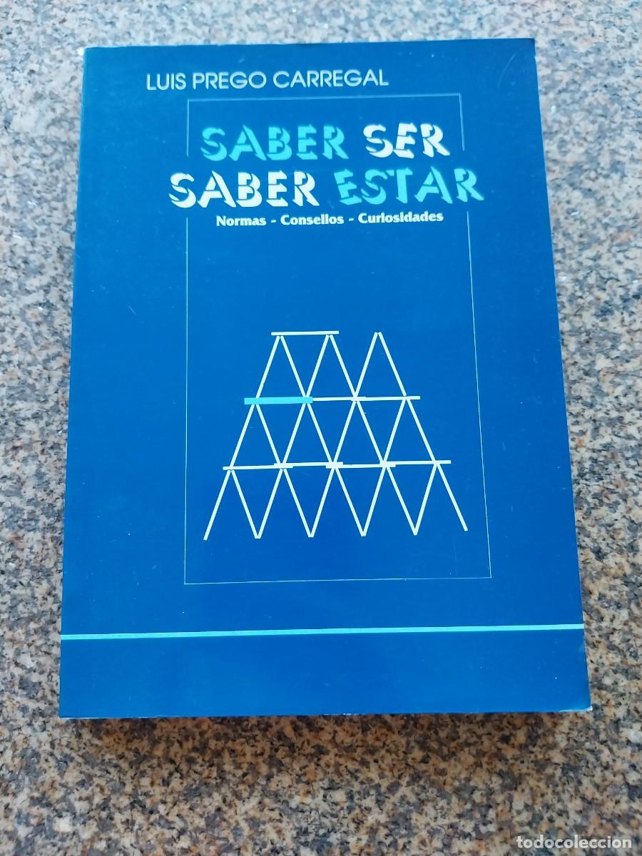 Libros de segunda mano: SABER SER SABER ESTAR -- LUIS PREGO CARREGAL --