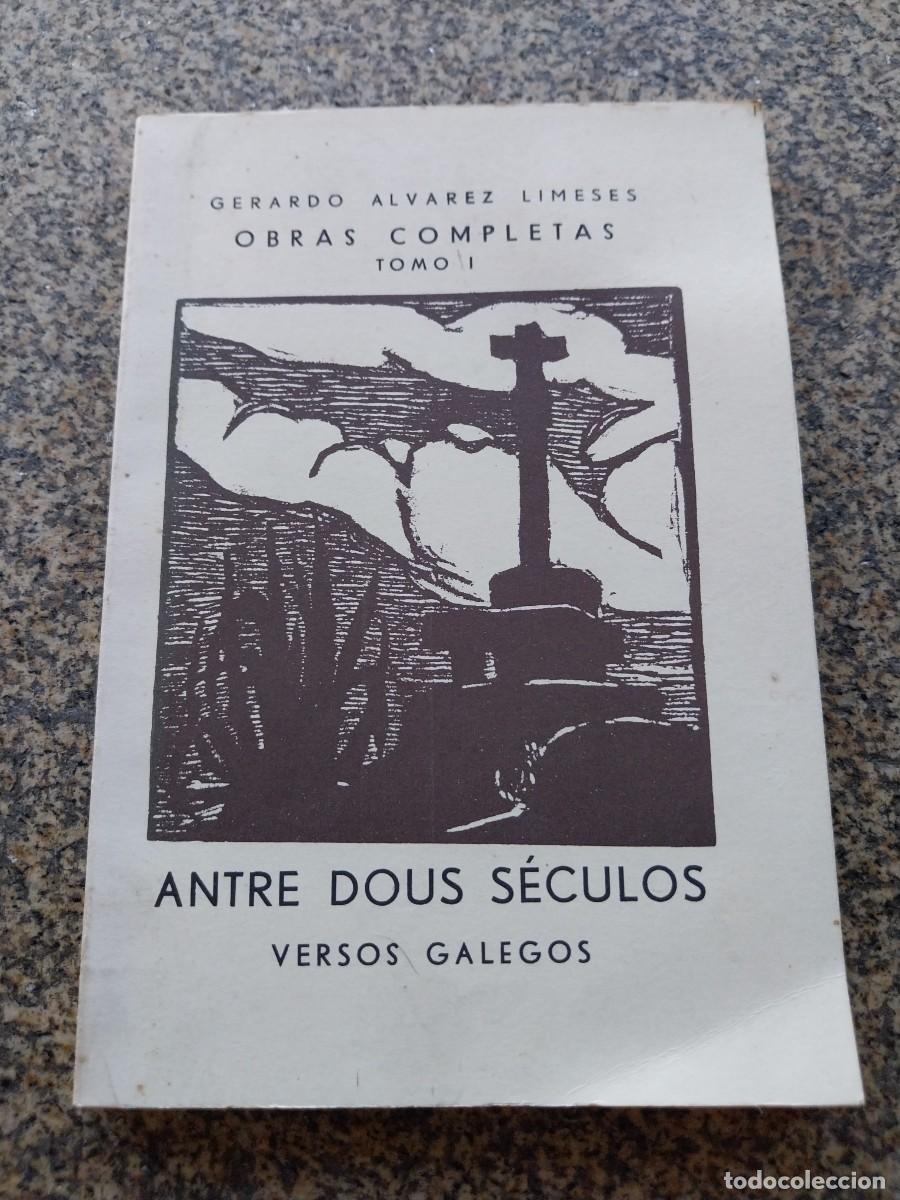 Libros de segunda mano: GERARDO ALVAREZ LIMESES - OBRAS COMPLETAS TOMO I -- ANTRE DOUS SECULOS - VERSOS GALEGOS --