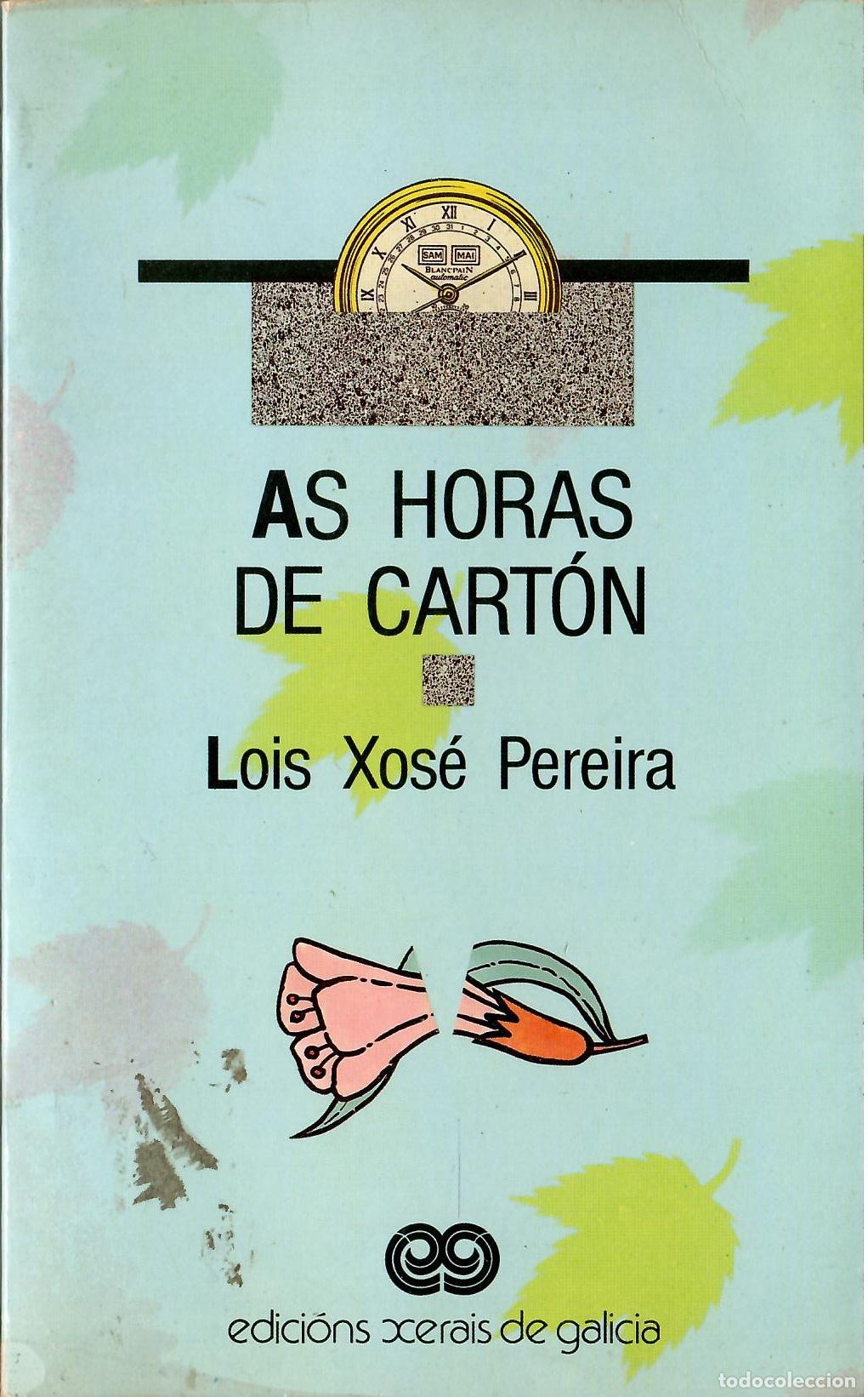 Libros de segunda mano: As horas de carton (en gallego) - Lois Xose Pereira; Edicions Xerais de Galicia