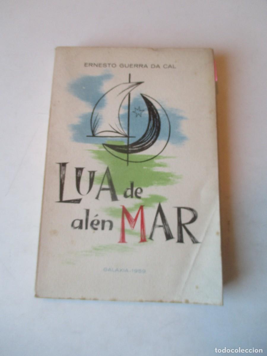 Libros de segunda mano: ERNESTO GUERRA DA CAL Lua de al&eacute;n Mar ( gallego)(1&ordf; edici&oacute;n) W41549
