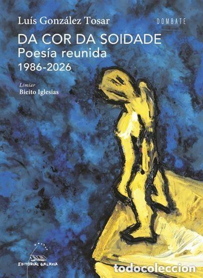 Libros de segunda mano: Da cor da soidade. Poes&iacute;a reunida 1986-2026 Luis Gonzalez Tosar. Editorial Galaxia. Idioma gallego