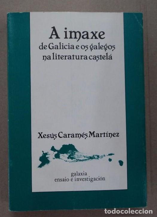 Libros de segunda mano: A imaxe de Galicia e os galegos na literatura castel&aacute; - Xes&uacute;s Caram&eacute;s Mart&iacute;nez