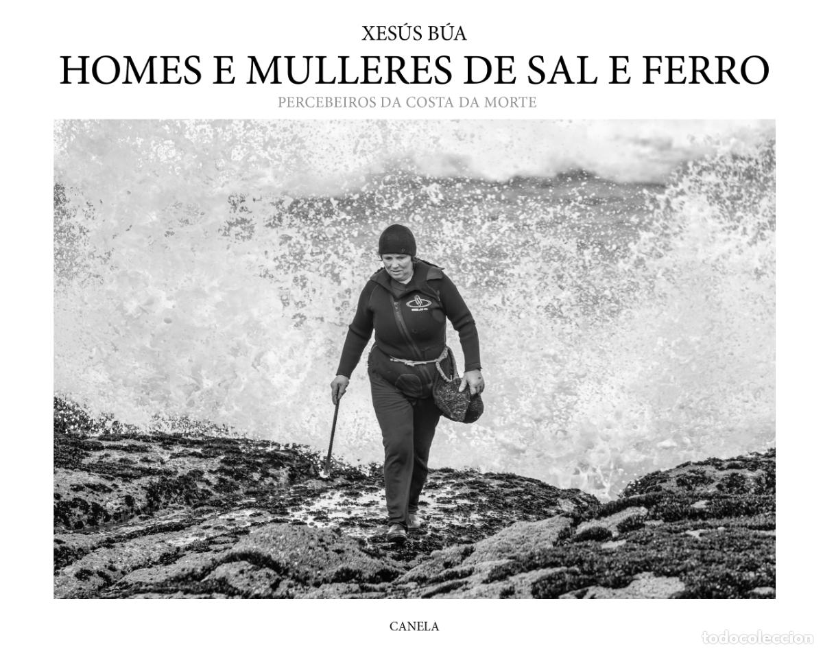 Libros de segunda mano: Homes e mulleres de sal e ferro. Percebeiros da Costa da Morte. Xes&uacute;s B&uacute;a. Editorial Canela.