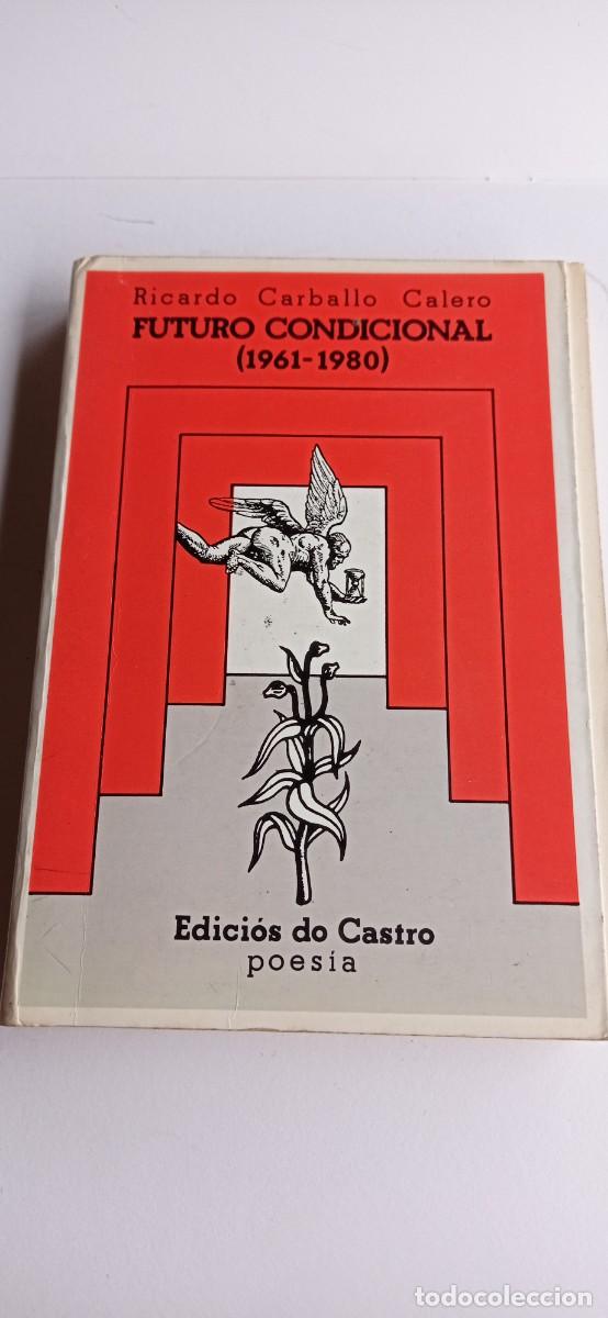 Libros de segunda mano: Carballo Calero. Ricardo. Futuro Condicional. Edicios do Castro. 1982.