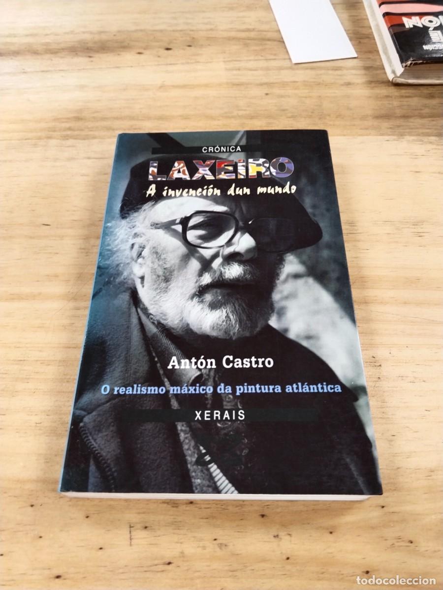 Libros de segunda mano: Laxeiro. A invenci&oacute;n dun mundo. O realismo m&aacute;xico da pintura atl&aacute;ntica - Ant&oacute;n Castro