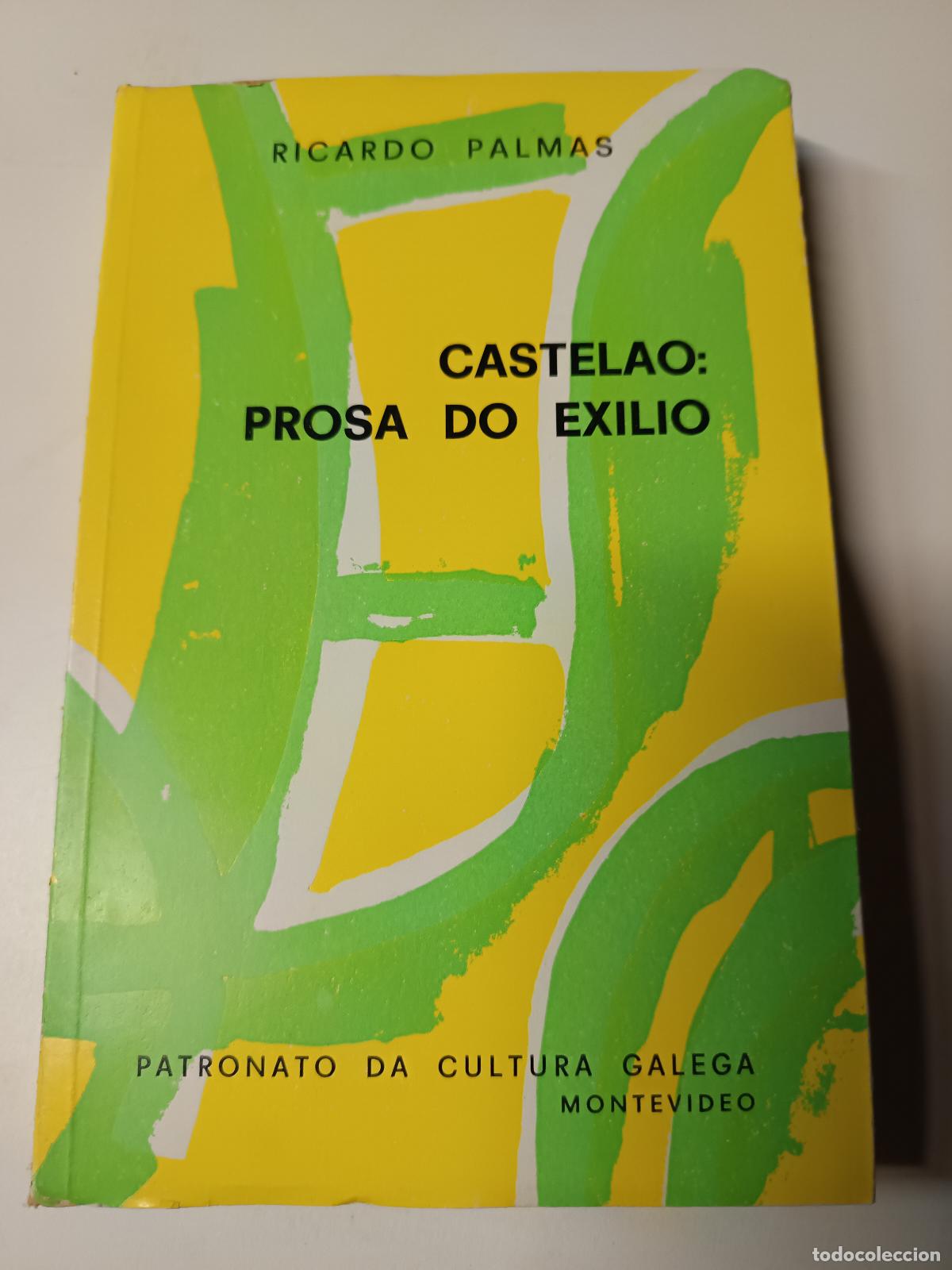 Libros de segunda mano: CASTELAO PROSA DO EXILIO - RICARDO PALMAS / EDICIONS DO PATRONATO DE CULTURA GALEGA 1976