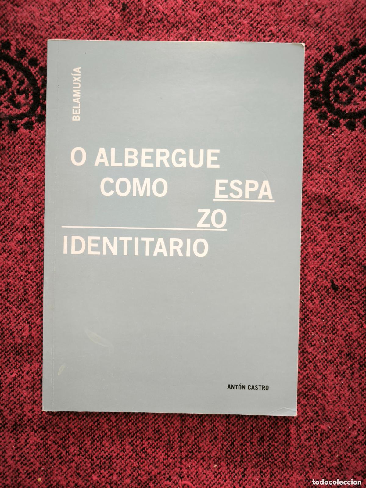 Libros de segunda mano: O Albergue Como Espazo Identitario Belamux&iacute;a Ant&oacute;n Castro Mux&iacute;a Galicia Camino Santiago