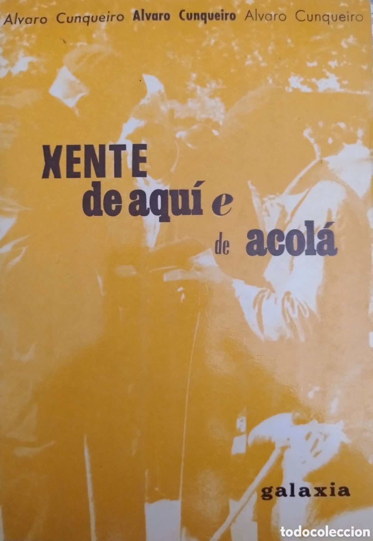Libros de segunda mano: &Aacute;lvaro Cunqueiro &ndash; Xente de aqu&iacute; e de acol&aacute; &ndash; 1&ordf; edici&oacute;n 1971 &ndash; Editorial Galaxia