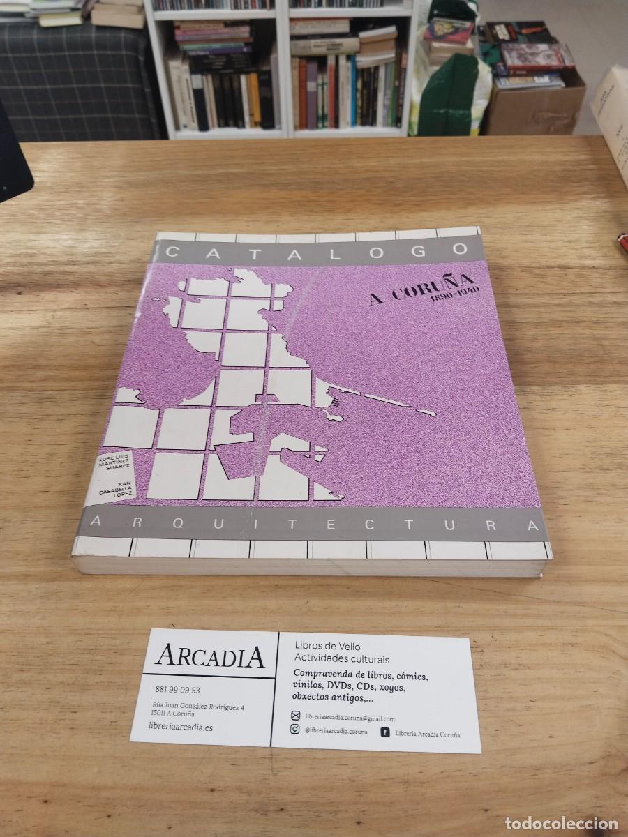 Libros de segunda mano: A Coru&ntilde;a 1890-1940 Cat&aacute;logo Arquitectura - Xos&eacute; Lu&iacute;s Mart&iacute;nez Su&aacute;rez / Xan Casabella L&oacute;pez