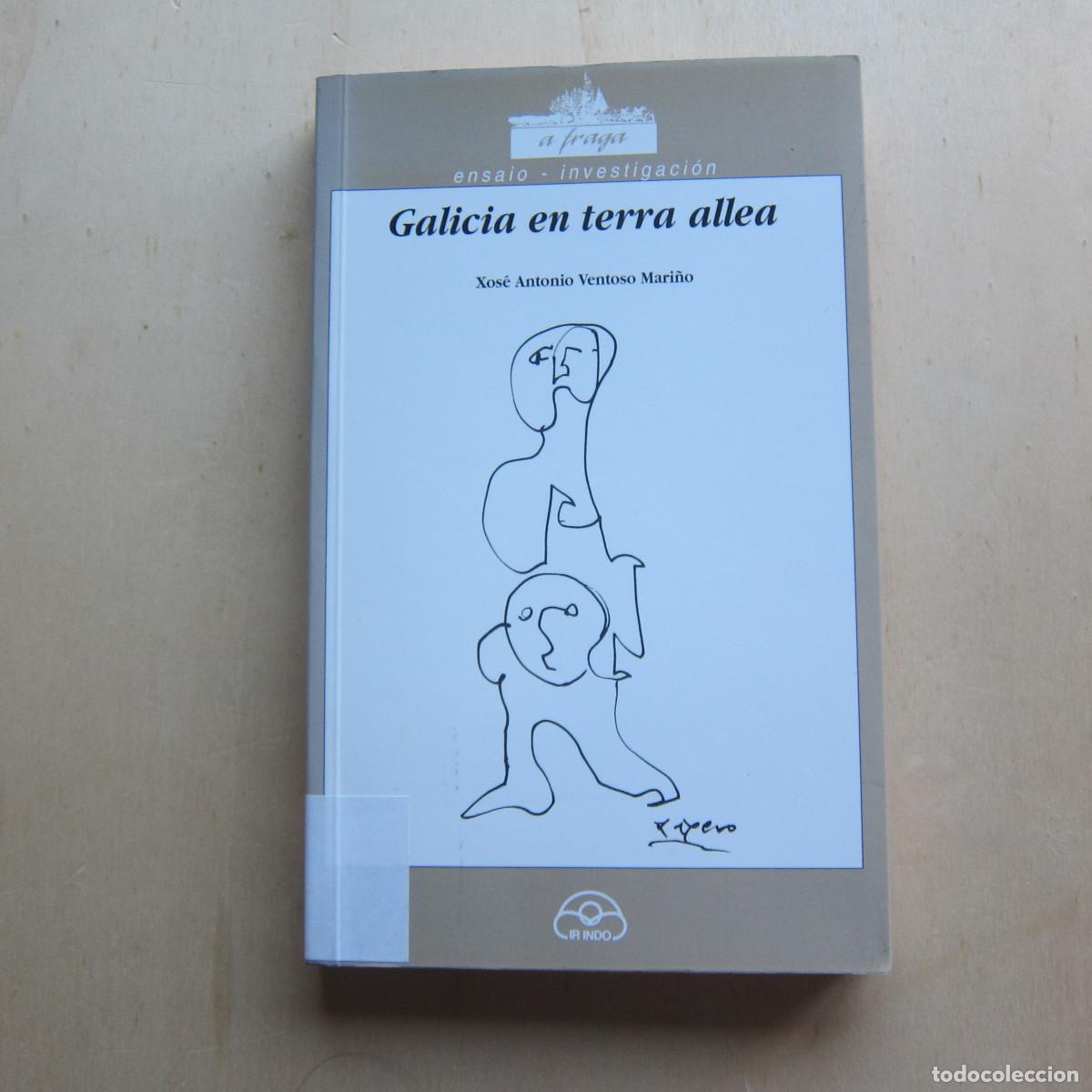 Libros de segunda mano: GALICIA EN TERRA ALLEA - XOSE ANTONO VENTOSO (IR INDO) ENSAYO