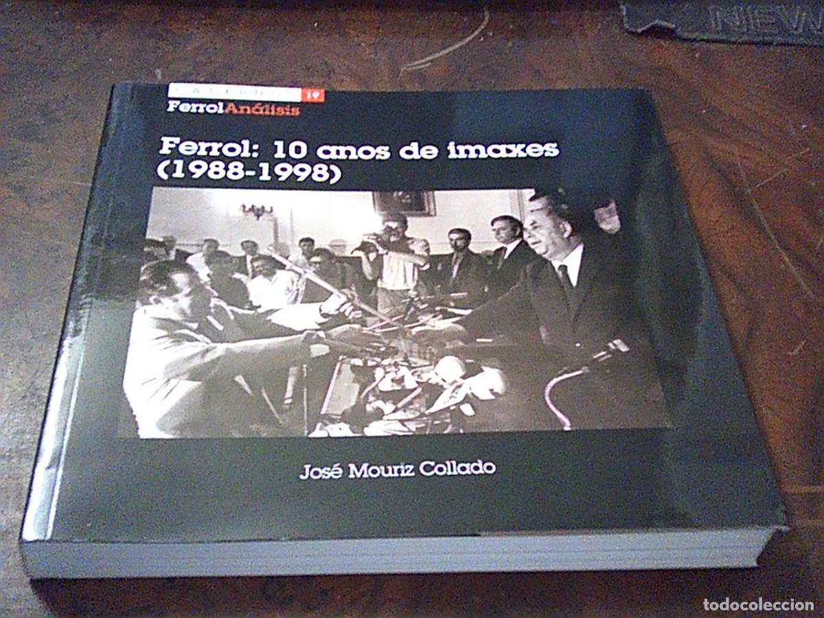Libros de segunda mano: Ferrol: 10 anos de imaxes 1988-1998. Cadernos 19 Ferrol An&aacute;lisis. Jos&eacute; Mouriz Collado 2007