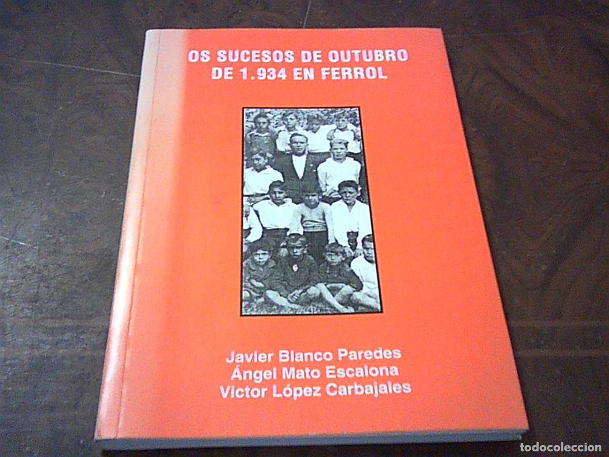 Libros de segunda mano: Os sucesos de outubro de 1.934 en Ferrol. Javier Blanco Paredes. Angel Mato Escalona. V&iacute;ctor L&oacute;pez C