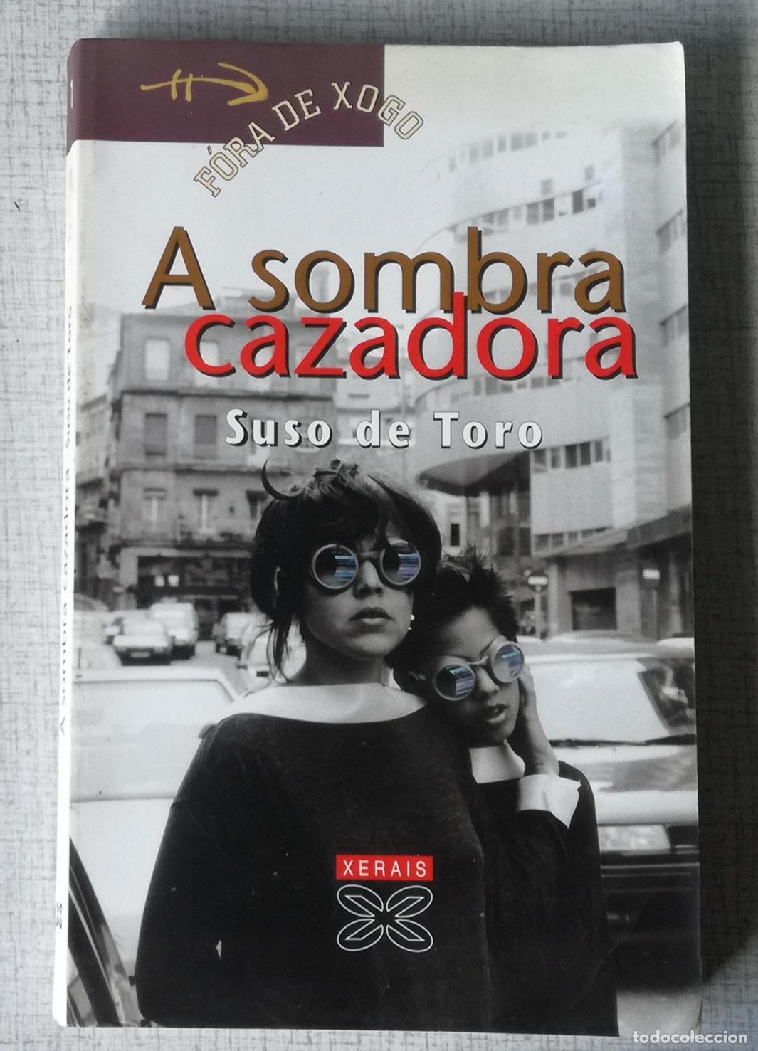 Libros de segunda mano: A sombra cazadora - Suso de Toro; Xerais, Fora de Xogo