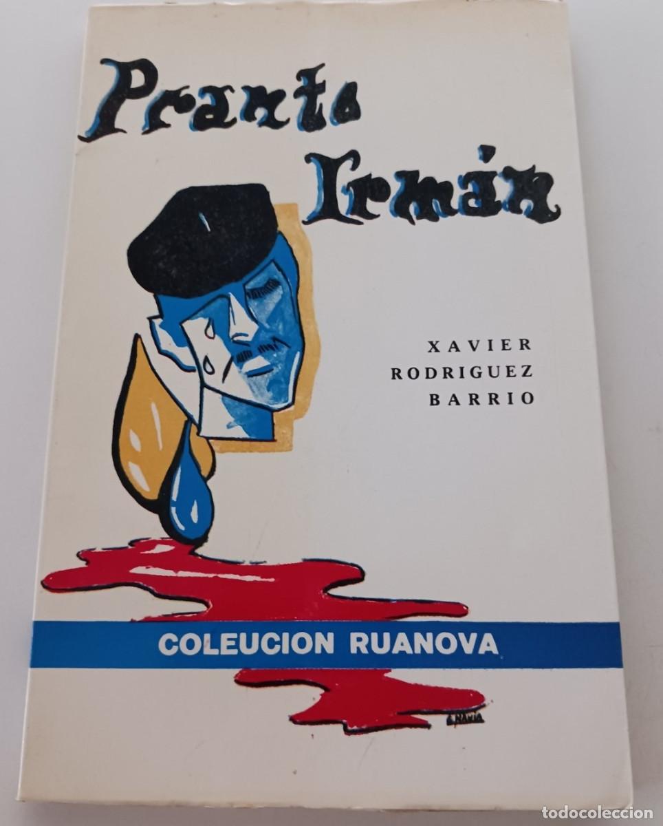 Libros de segunda mano: Pranto irm&aacute;n - Xavier Rodr&iacute;guez Barrio - Dedicado por el autor