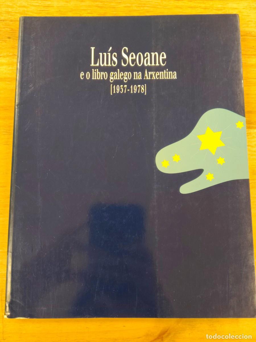 Second hand books: Lu&iacute;s Seoane e o libro galego na Arxentina (1937-1978) - Coord. Xos&eacute; Lu&iacute;s Axeitos e Xavier Seoane