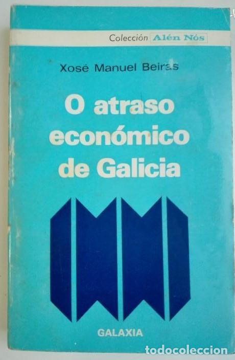 Libros de segunda mano: O atraso econ&oacute;mico de Galicia - Xos&eacute; Manuel Beiras - 1&ordf; edici&oacute;n