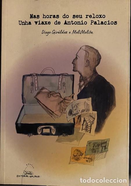 Libros de segunda mano: Nas horas do seu reloxo. Unha viaxe de Antonio Palacios. Diego Gir&aacute;ldez e MeliMolita.