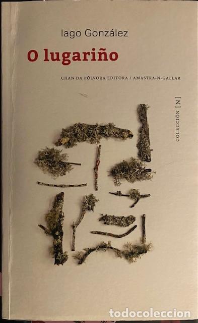 Libros de segunda mano: O lugari&ntilde;o. Iago Gonz&aacute;lez. Chan da p&oacute;lvora Editora. Amastra-N-Gallar