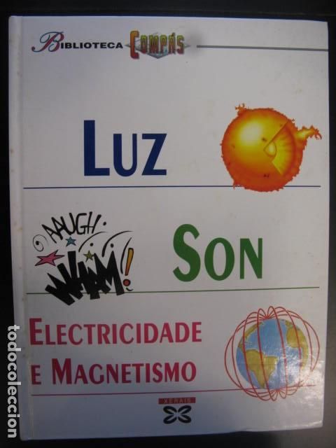 Libros de segunda mano: LUZ SON ELECTRICIDADE MAGNETISMO (XERAIS) BIBLIOTECA COMP&Aacute;S - INFANTIL
